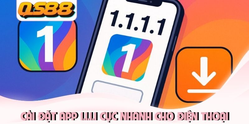 Cài đặt app 1.1.1.1 cực nhanh cho điện thoại