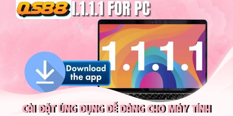 Cài đặt ứng dụng dễ dàng, bảo mật cho máy tính