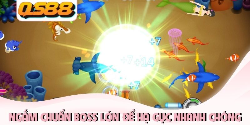 Ngắm chuẩn boss lớn để hạ gục nhanh chóng