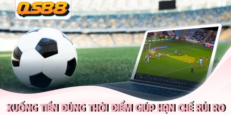 Xuống tiền đúng thời điểm sẽ giúp hạn chế rủi ro